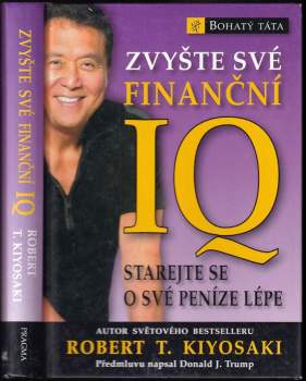 Zvyšte své finanční IQ : starejte se o své peníze lépe - Robert T Kiyosaki (2008, Pragma) - ID: 834927