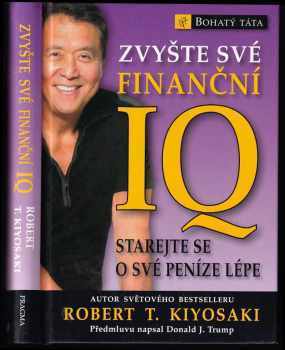 Zvyšte své finanční IQ : starejte se o své peníze lépe - Robert T Kiyosaki (2008, Pragma) - ID: 1251335