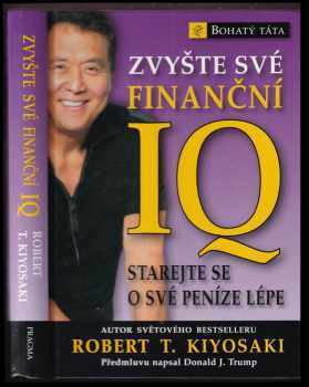 Zvyšte své finanční IQ : starejte se o své peníze lépe - Robert T Kiyosaki (2008, Pragma) - ID: 744960